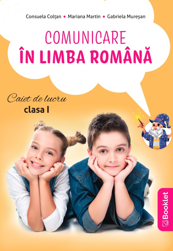 Comunicare in limba romana - caiet de lucru pentru clasa I (dupa manualul EDU) | Consuela Coltan, Gabriela Muresan, Mariana Martin