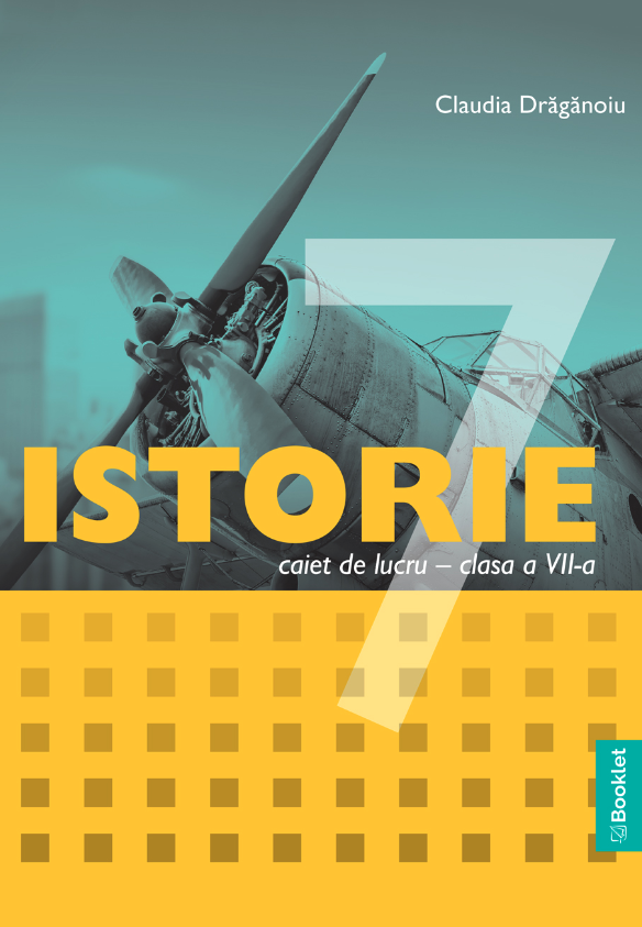 Istorie - caiet de lucru pentru clasa a VII-a | Claudia Draganoiu