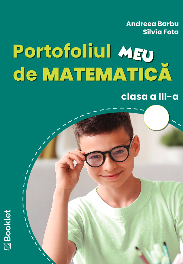 Portofoliul meu de matematica pentru clasa a III-a | Andreea Barbu, Silvia Fota