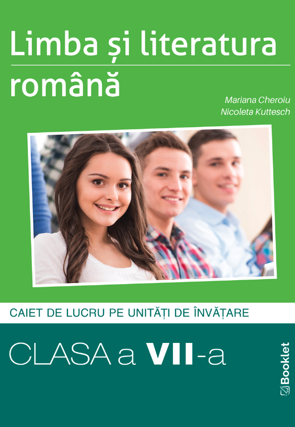 Limba si literatura romana - caiet de lucru structurat pe unitati pentru clasa a VII-a | Mariana Cheroiu, Nicoleta Kuttesch