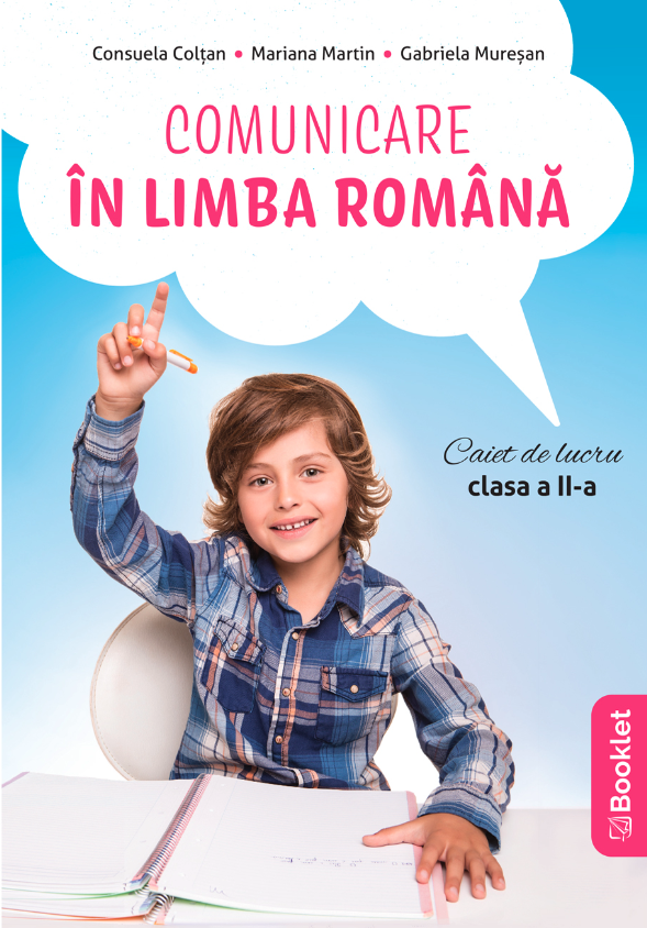 Comunicare in limba romana - caiet de lucru pentru clasa a II-a (dupa manualul EDU) | Consuela Coltan, Gabriela Muresan, Mariana Martin