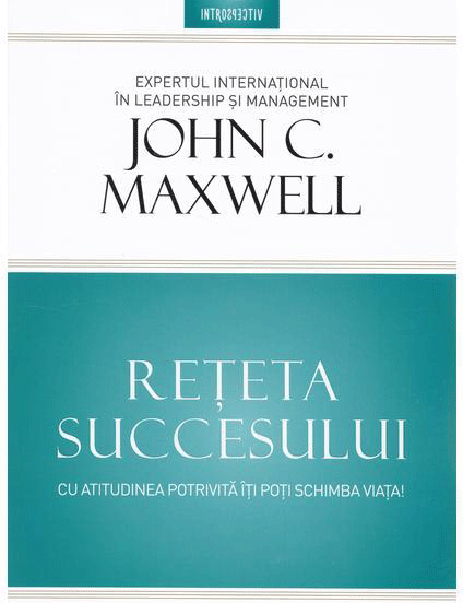 Reteta succesului | John Maxwell carturesti.ro Carte