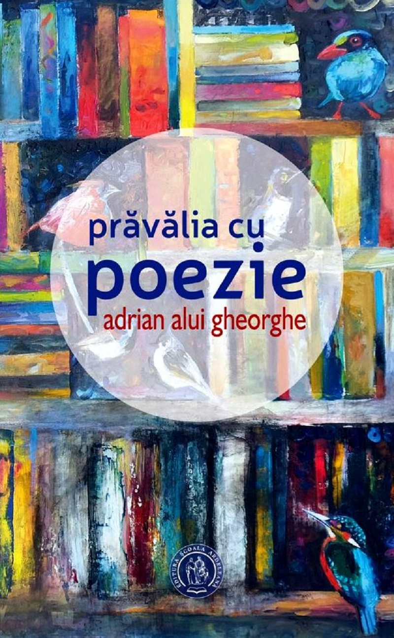 Pravalia cu poezie | Adrian Alui Gheorghe