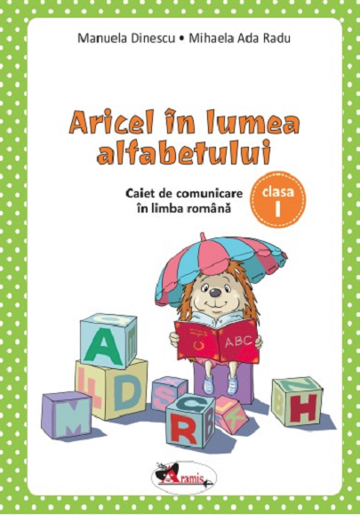 Aricel in lumea alfabetului - Caiet de comunicare in limba romana, clasa I | Manuela Dinescu, Mihaela Ada Radu - 8 | YEO