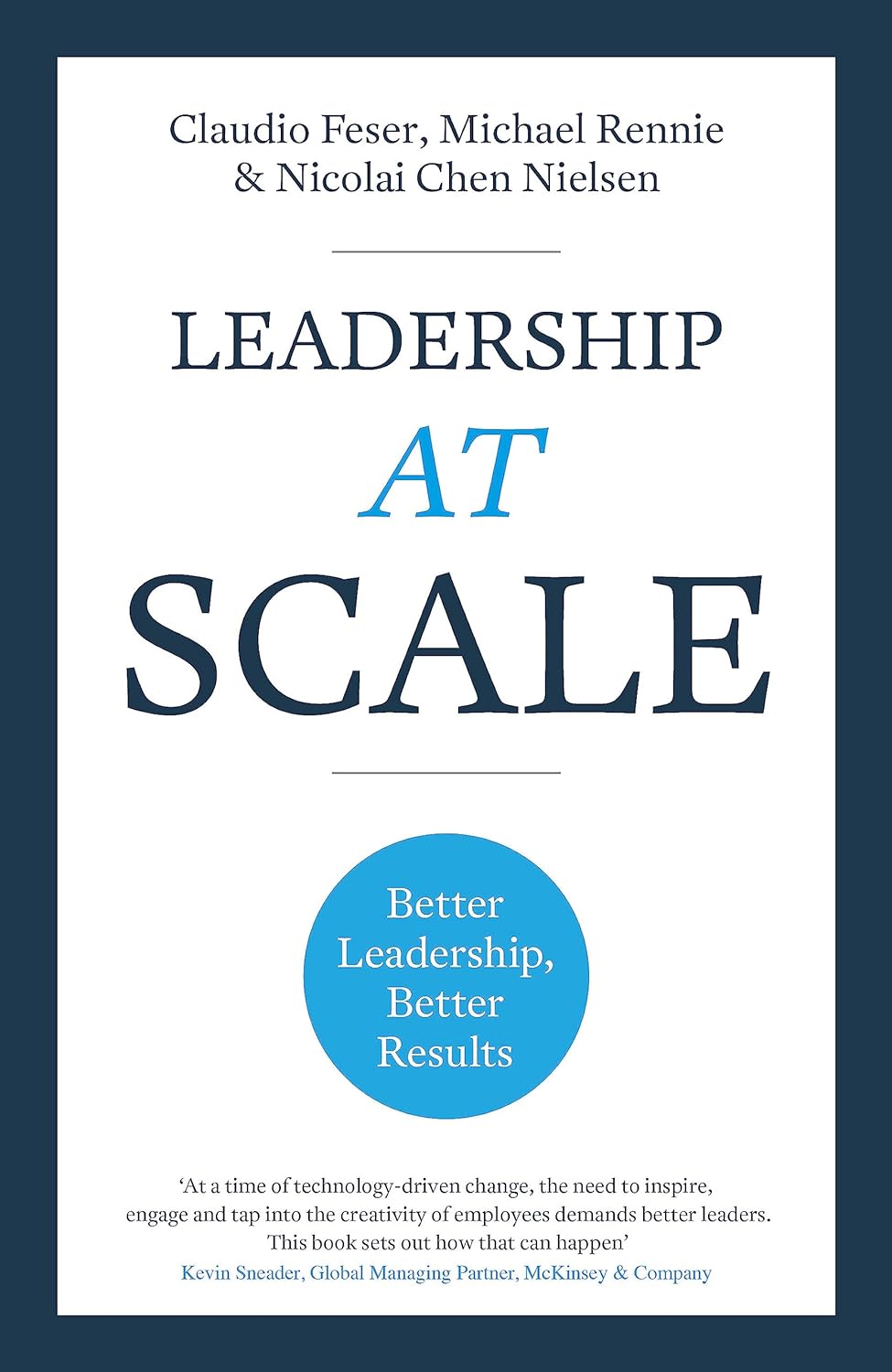 Leadership At Scale | Claudio Feser, Michael Rennie, Nicolai Chen Nielsen