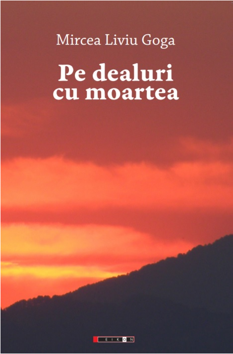 Pe dealuri cu moartea | Mircea Liviu Goga