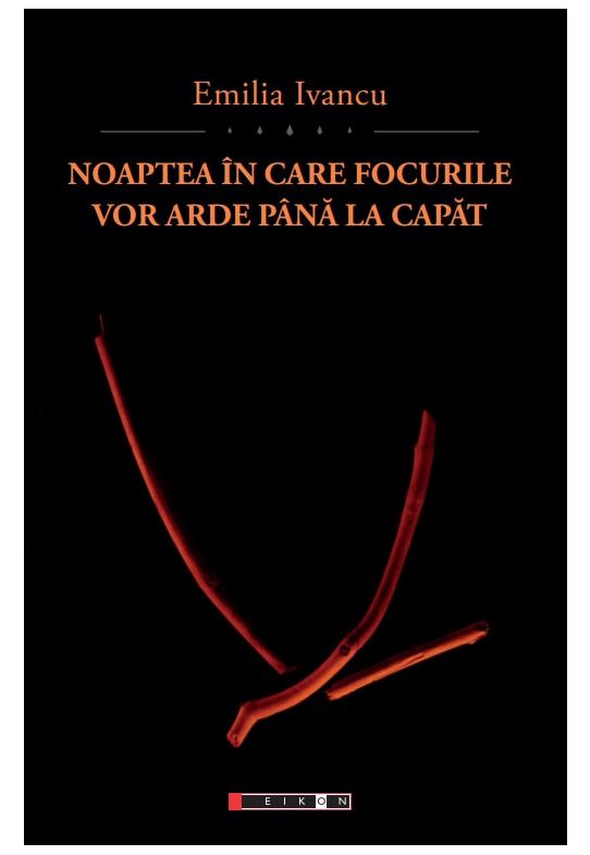 Noaptea in care focurile vor arde pana la capat | Emilia Ivancu