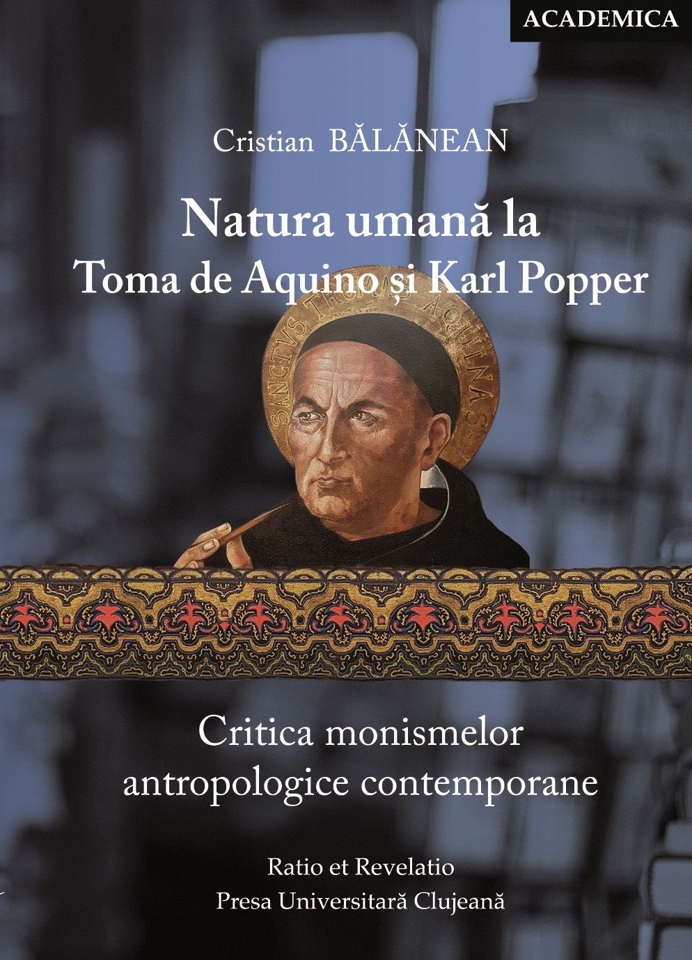 Natura umana la Toma de Aquino si Karl Popper. Critica monismelor antropologice contemporane | Cristian Balanean carturesti 2022