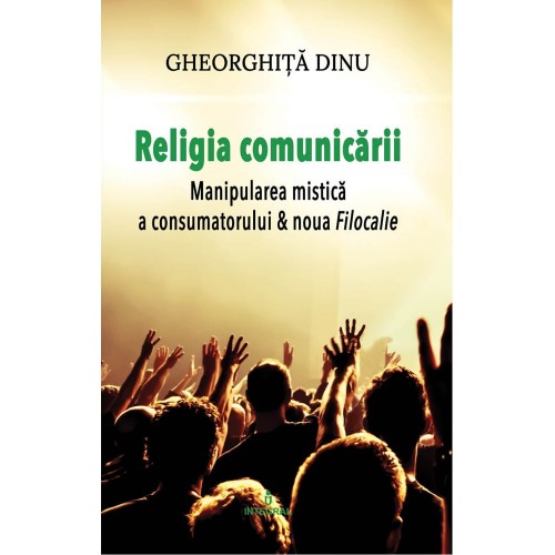 Religia comunicarii | Gheorghita Dinu