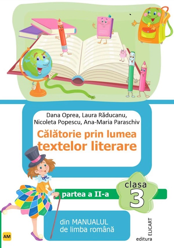 Calatorie prin lumea textelor literare - Clasa 3 Partea 2 (AM) | Nicoleta Popescu, Dana Oprea, Laura Raducanu, Ana-Maria Paraschiv