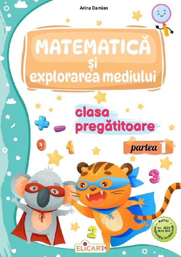 Matematica si explorarea mediului - Clasa pregatitoare Partea 1 - Caiet de lucru | Arina Damian