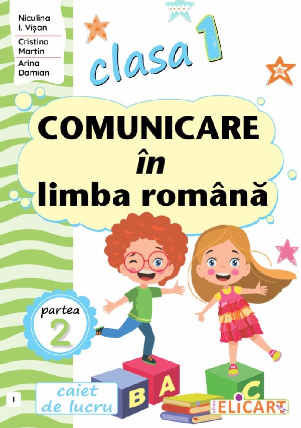 Comunicare in limba romana - Clasa 1 Partea 2 - Caiet (I) | Cristina Martin, Arina Damian, Niculina I. Visan