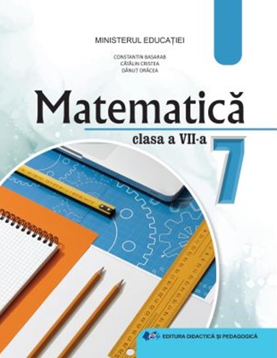 Matematica - Manual pentru clasa a VII-a | Constantin Basarab, Danut Dracea, Catalin Cristea