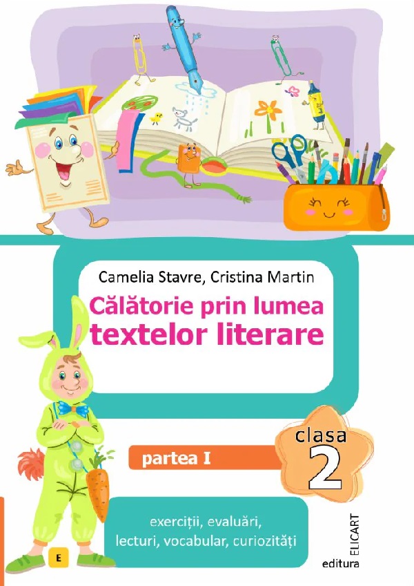 Calatorie prin lumea textelor literare. Clasa a II-a. Partea 1 - Caiet de lucru (E) | Camelia Stavre, Cristina Martin