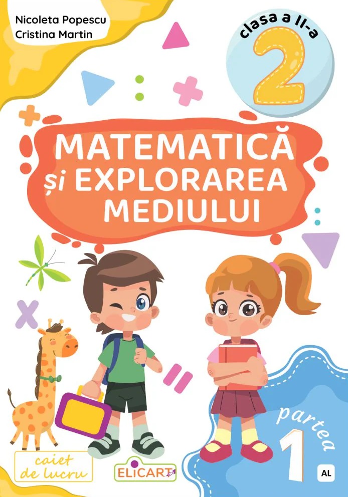 Matematica si explorarea mediului - Clasa a II-a Partea 1 - Caiet de lucru (AL) | Nicoleta Popescu, Cristina Martin