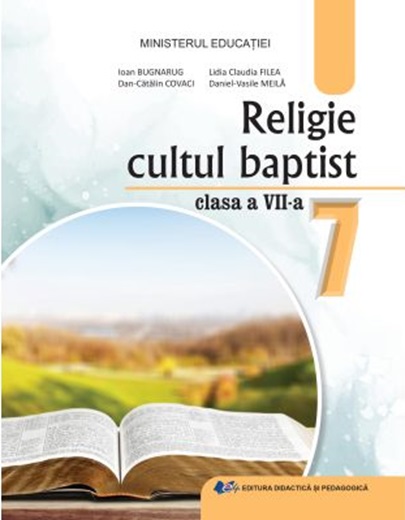 Religie - Cultul Baptist - Manual pentru clasa a VII-a | Lidia Claudia Filea, Ioan Bugnarug, Dan Catalin Covaci