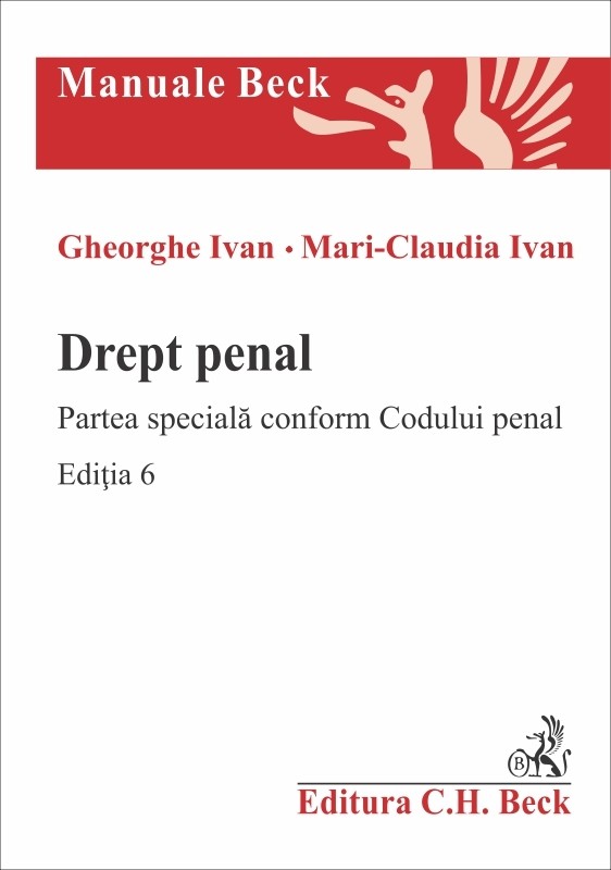 Drept penal. Partea speciala conform Codului penal. Editia 6 | Gheorghe Ivan, Mari-Claudia Ivan