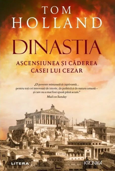 Dinastia. Ascensiunea si caderea casei lui Cezar | Tom Holland