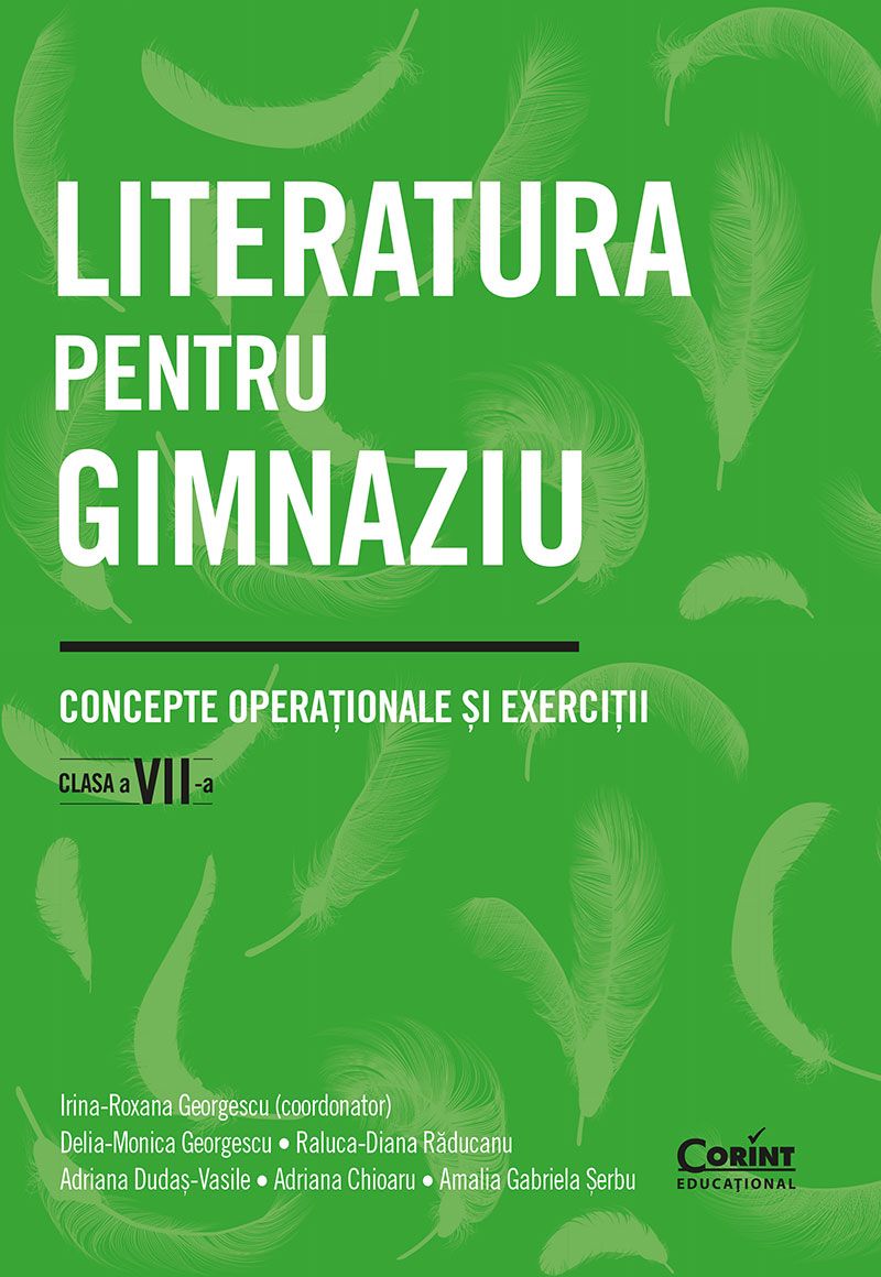 Literatura pentru gimnaziu. Concepte operationale si exercitii. Clasa a VII-a | Irina-Roxana Georgescu, Delia-Monica Georgescu, Raluca-Diana Raducanu, Adriana Dudas-Vasile, Adriana Chioaru, Amalia Gabriela Serbu - 1 | YEO