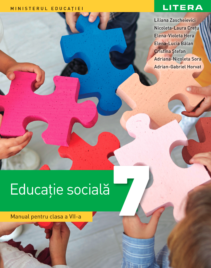 Manual educatie sociala - Clasa a VII-a | Liliana Zascheievici, Nicoleta-Laura Cretu, Elena-Violeta Hera, Elena-Lucia Balan, Cristina Stefan, Adriana-Nicoleta Sora, Adrian-Gabriel Horvat