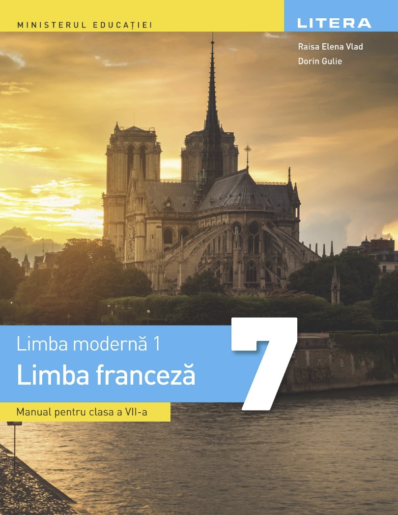 Limba franceza - Limba moderna 1 - Manual pentru clasa a VII-a | Raisa Elena Vlad, Dorin Gulie