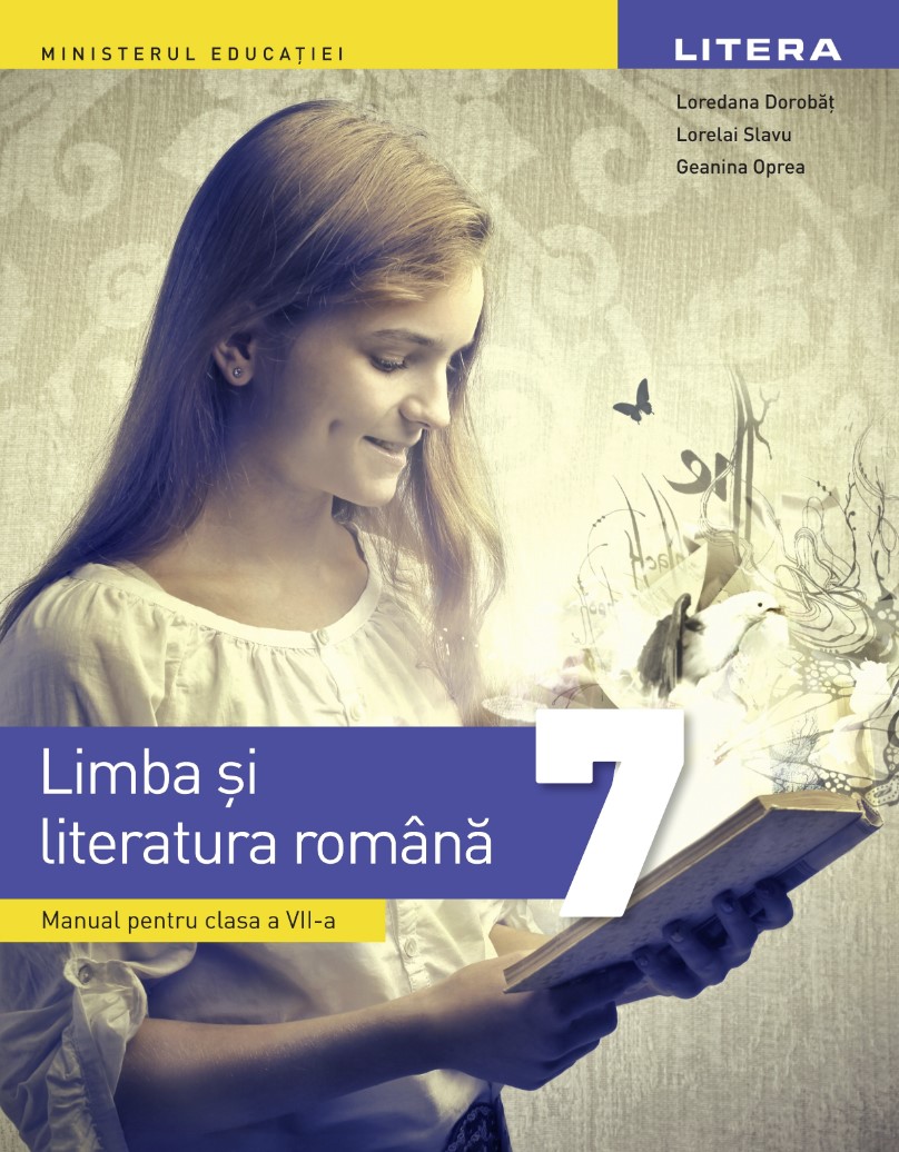 Limba si literatura romana - Manual pentru clasa a VII-a | Loredana Dorobat, Lorelai Slavu, Geanina Oprea