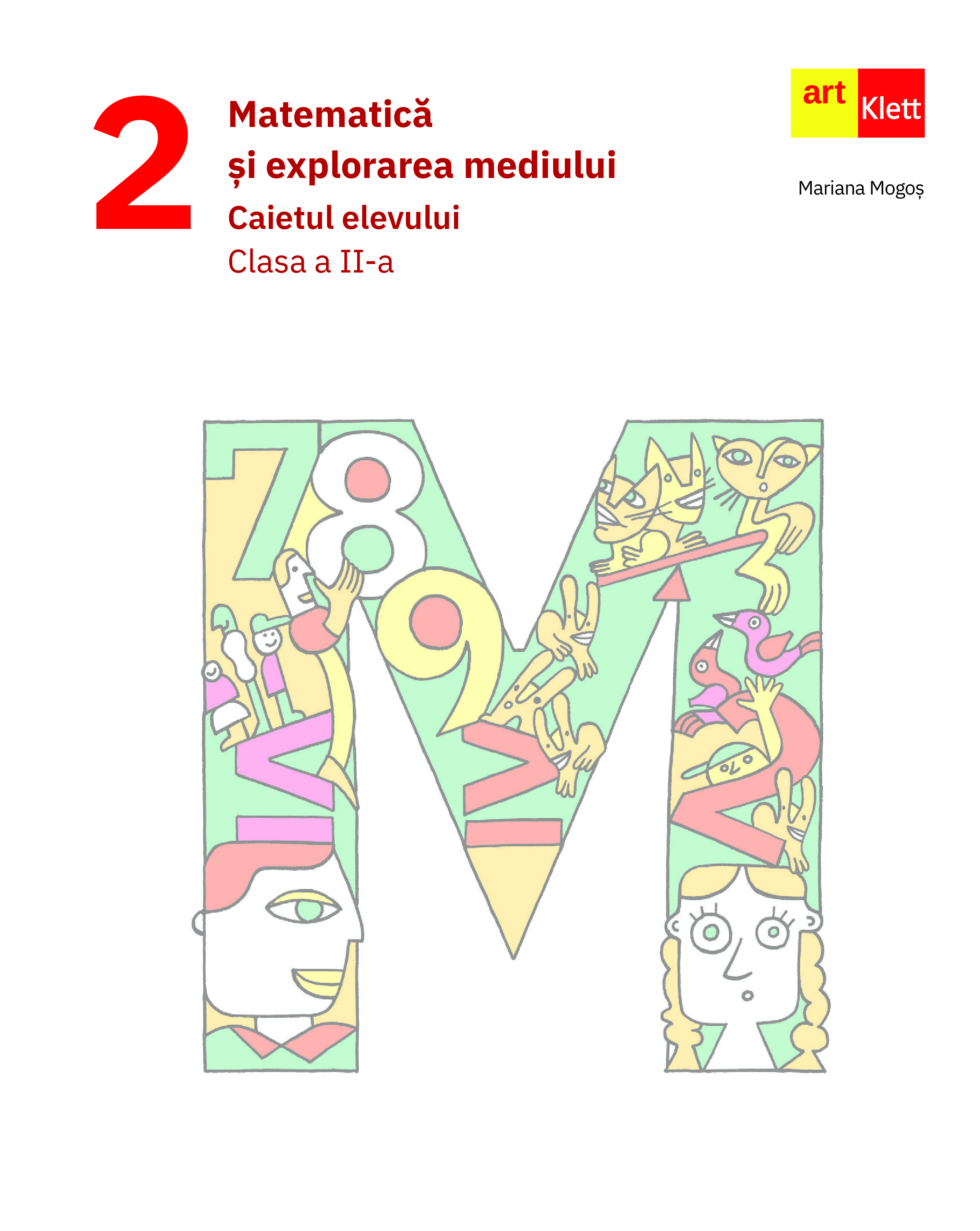 Matematica si explorarea mediului - Caiet elevului, Clasa a II-a | Mariana Mogos