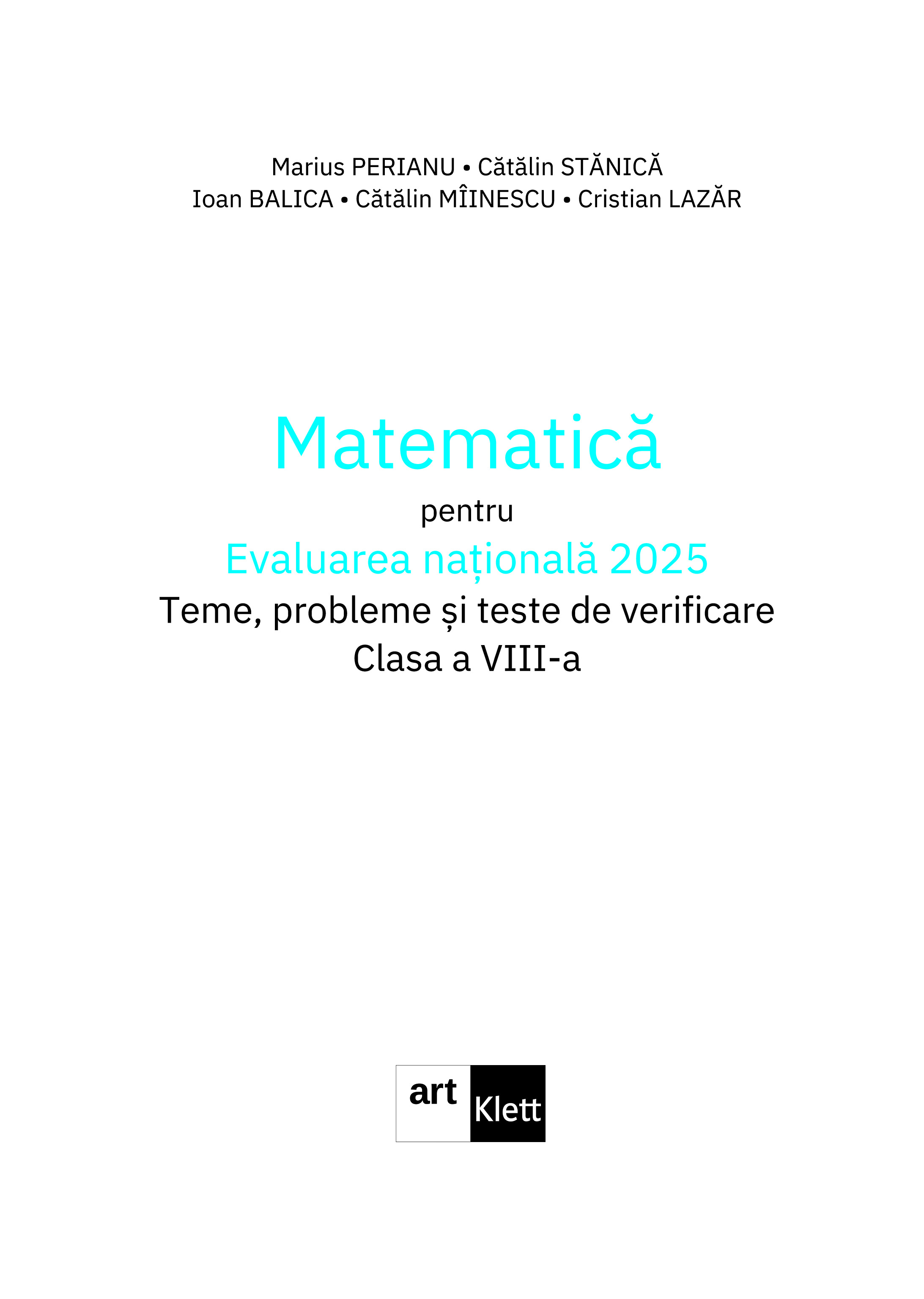 Evaluarea nationala 2025 - Matematica, clasa a VIII-a | Marius Perianu, Catalin Stanica, Ioan Balica, Catalin Miinescu, Cristian Lazar