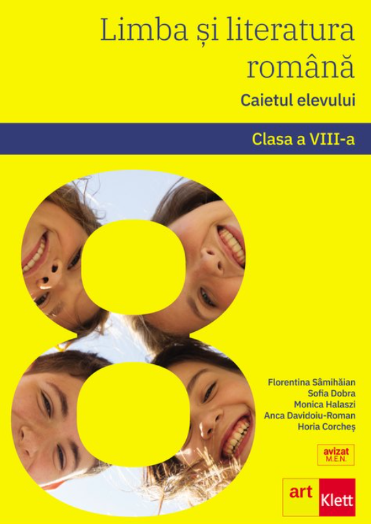 Limba si literatura romana - Caietul elevului, Clasa a VIII-a | Florentina Samihaian, Sofia Dobra, Monica Halaszi, Anca Davidoiu-Roman, Horia Corches