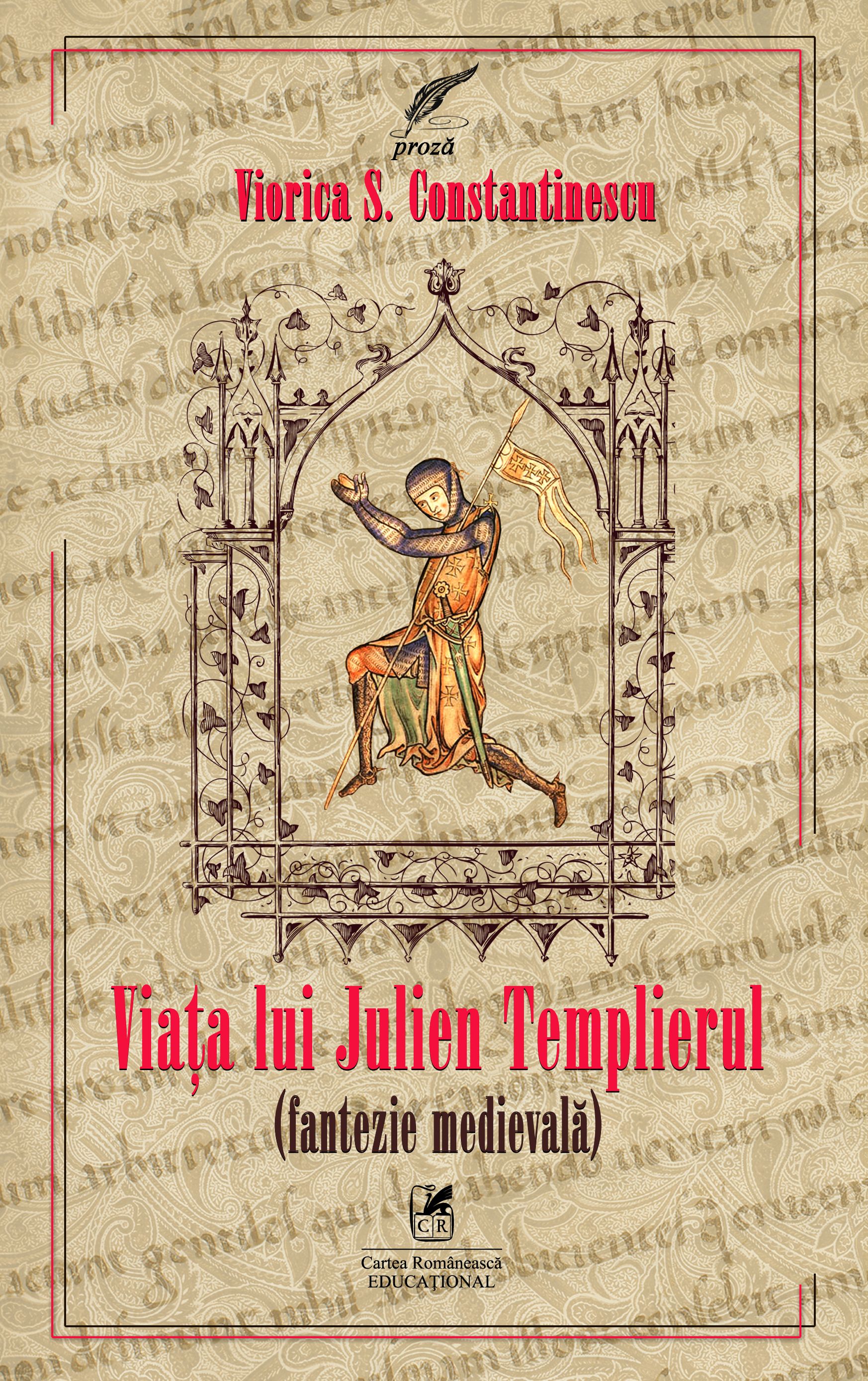 Viata lui Julien Templierul | Viorica S. Constantinescu Cartea Romaneasca educational Carte