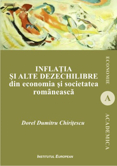 Inflatia si alte dezechilibre din economia si societatea romaneasca | Dumitru Dorel Chiritescu