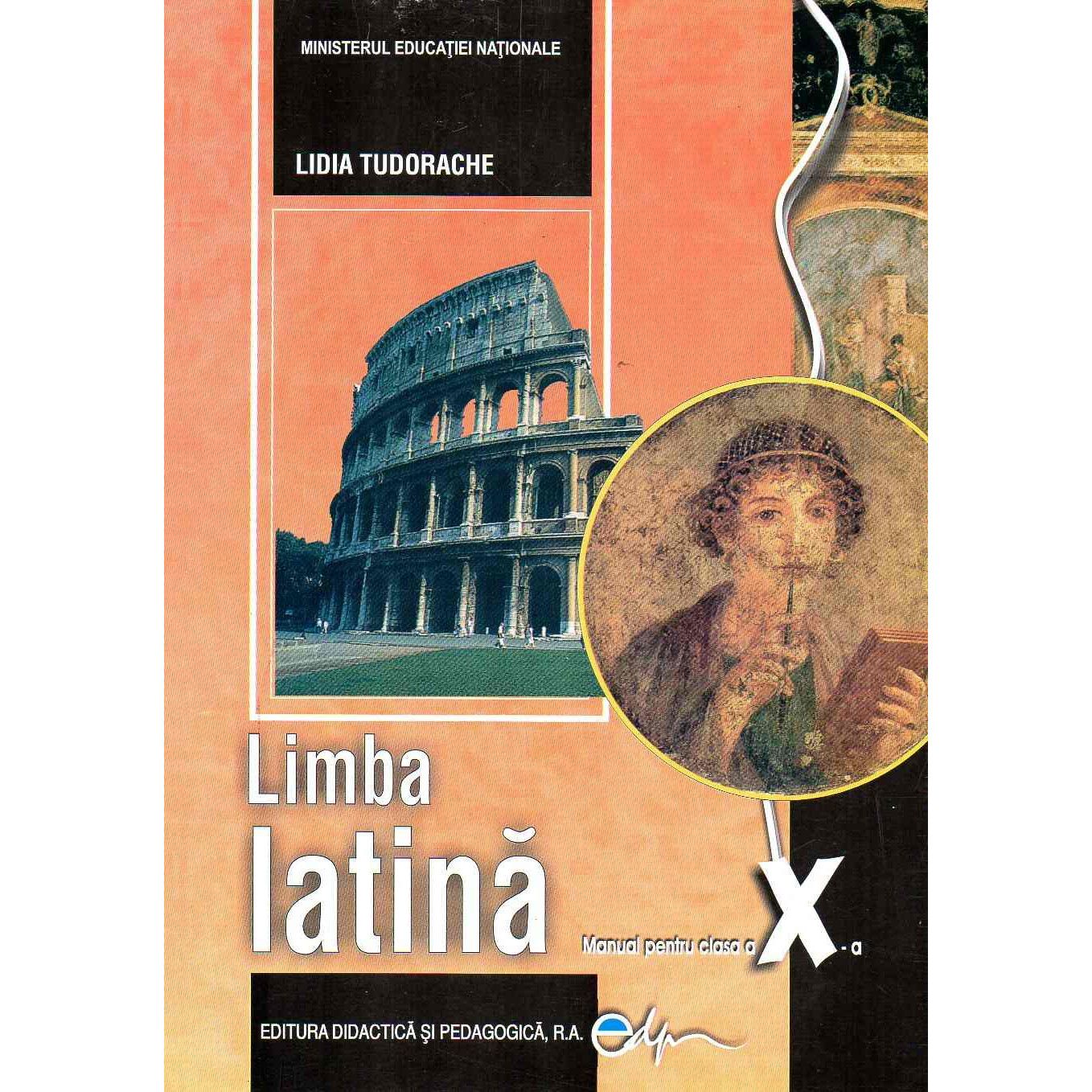 Limba latina. Manual pentru clasa a X-a | Lidia Tudorache