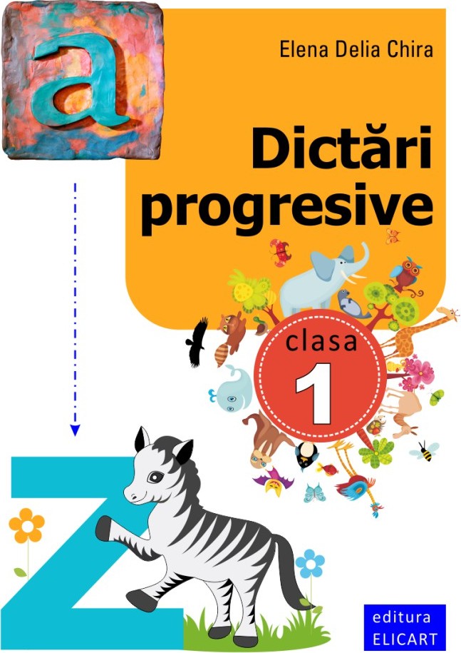 Dictari progresive Clasa a I a | Elena Delia Chira