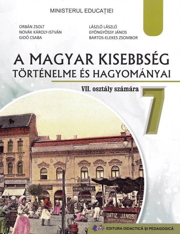 ​A magyar kisebbseg tortenelme es hagyomanyai. Manual pentru clasa a VII-a (maghiara) | Orban Zsolt, Novak Karoly-Istvan, Gido Csaba, Laszlo Laszlo, Gyongyossy Janos, Bartos-Elekes Zsombor