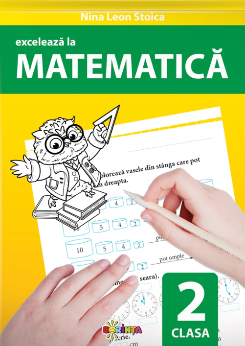 Exceleaza la matematica. Clasa a II-a | Nina Leon Stoica