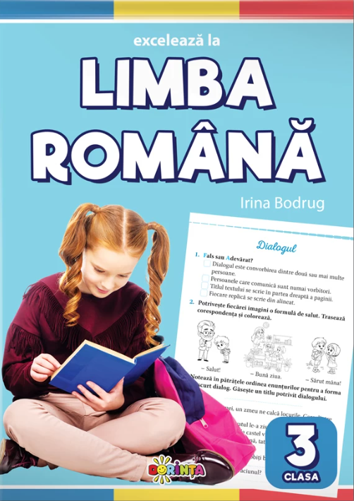 Exceleaza la limba romana. Clasa a III-a | Irina Bodrug