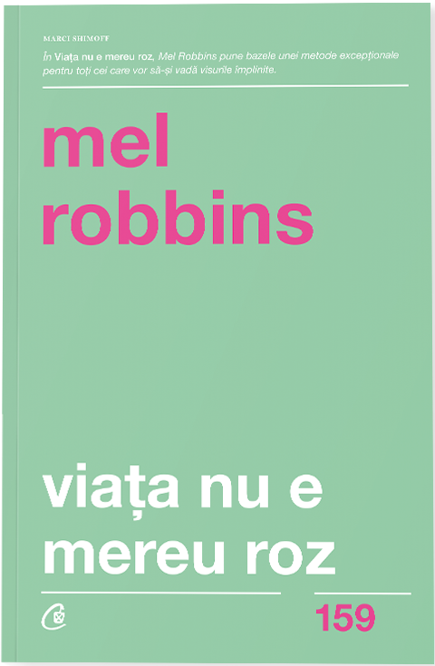 Viata nu e mereu roz | Mel Robbins De La Carturesti Carti Dezvoltare Personala 2023-10-03