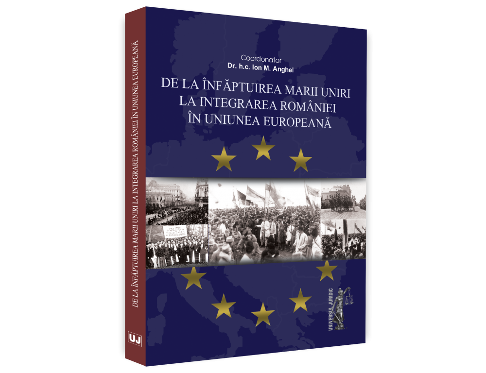 De la infaptuirea Marii Unirii la integrarea Romaniei in Uniunea Europeana 
