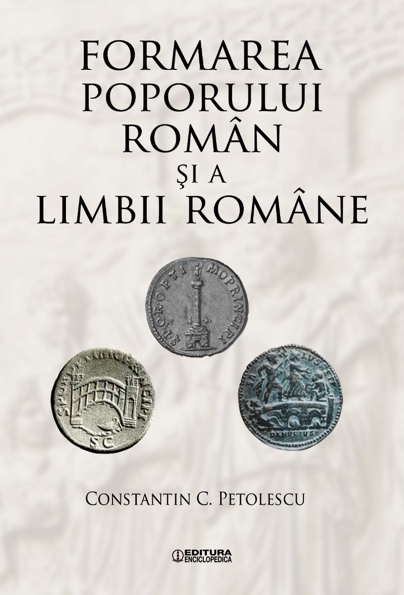 Formarea poporului roman si a limbii romane | Constantin C. Petolescu carturesti 2022