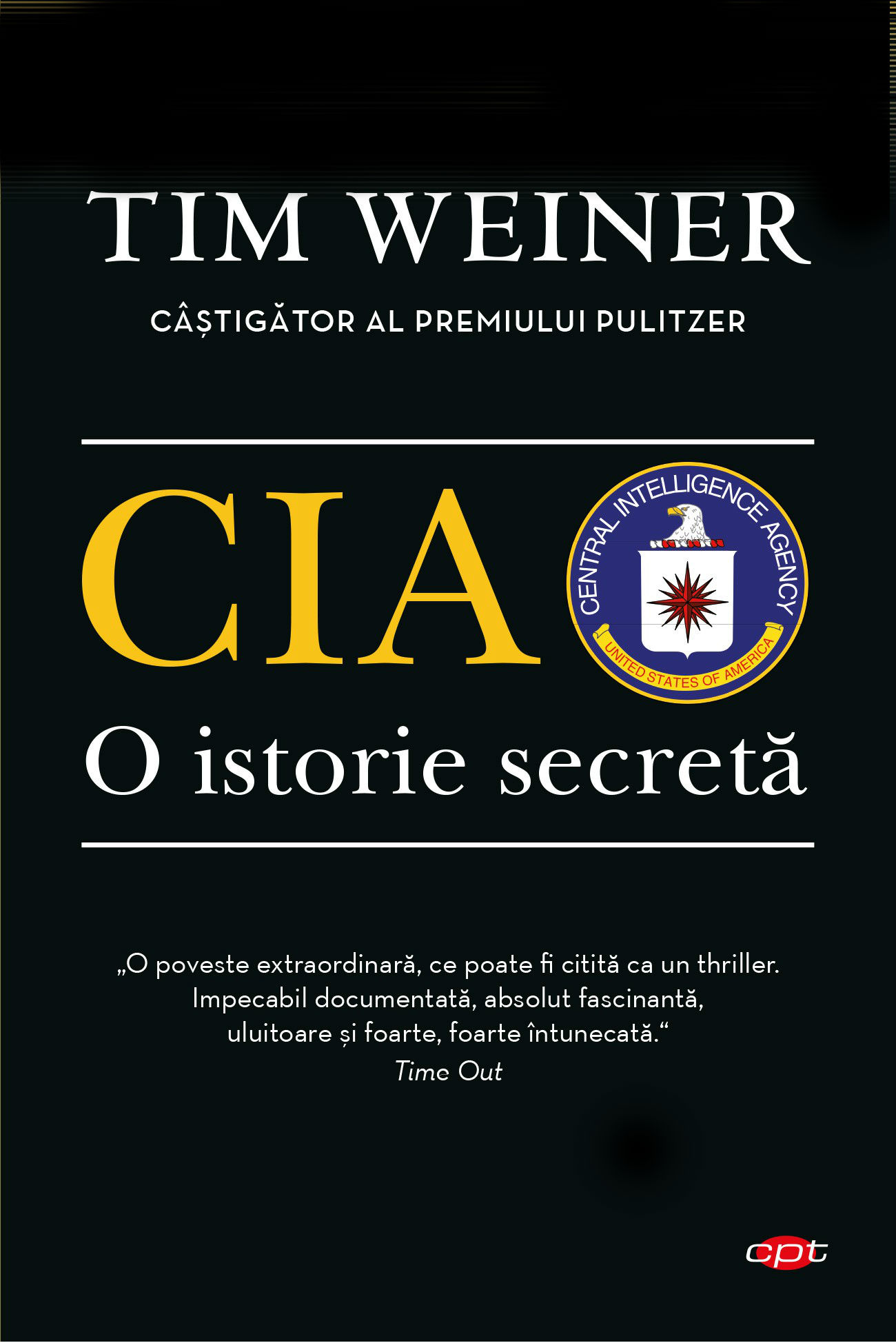 CIA. O istorie secreta | Tim Weiner Carte
