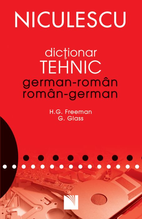 Dictionar tehnic german-roman / roman-german | Henry G. Freeman, Gunter Glass carturesti.ro