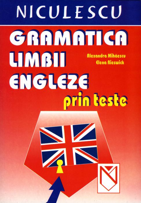 Gramatica limbii engleze prin teste | Alexandra Mihaescu, Elena Rieswick