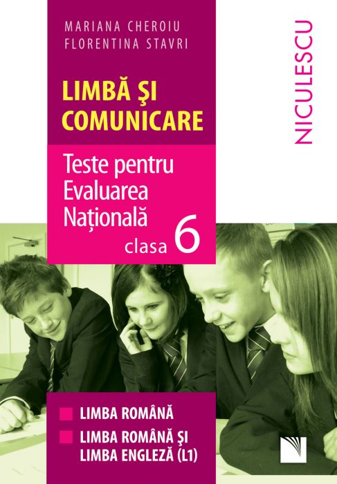 Limba si comunicare. Teste pentru Evaluarea nationala - clasa a VI-a | Mariana Cheroiu, Florentina Stavri