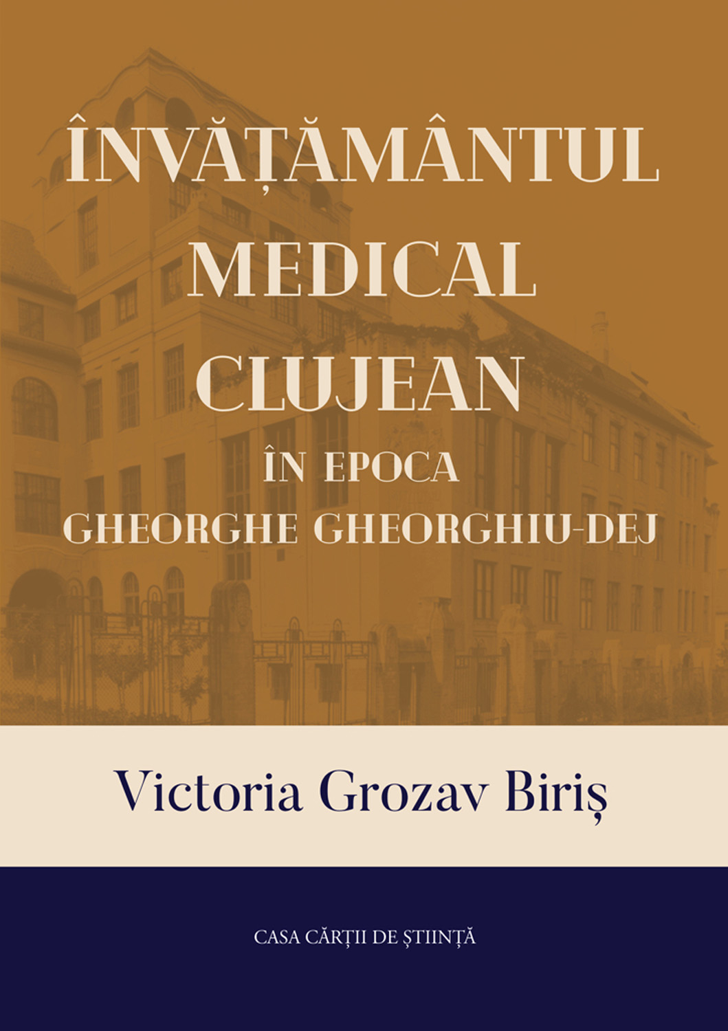 Invatamantul medical clujean in epoca Gheorghe Gheorghiu-Dej | Victoria Grozav Biris