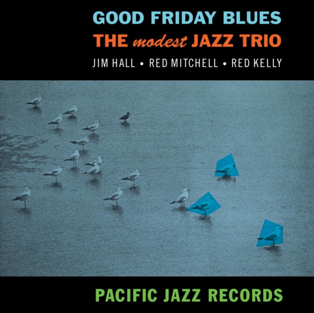 Good Friday Blues: The Modest Jazz Trio - Vinyl | Jim Hall, Red Mitchell, Red Kelly