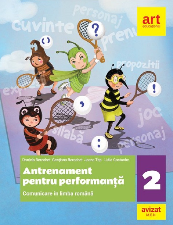 Comunicare in limba romana. Antrenament pentru performanta - Clasa a II-a | Lidia Costache, Daniela Berechet, Florian Berechet , Jeana Tita