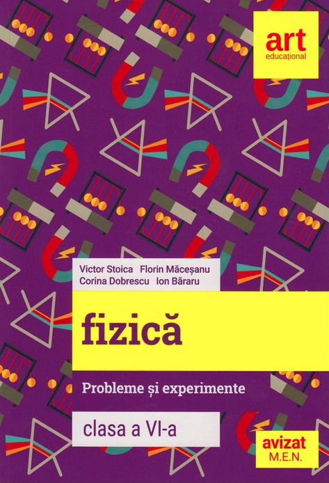 Fizica - Probleme si experimente, clasa a VI-a | Florin Macesanu, Victor Stoica, Corina Dobrescu, Ion Bararu