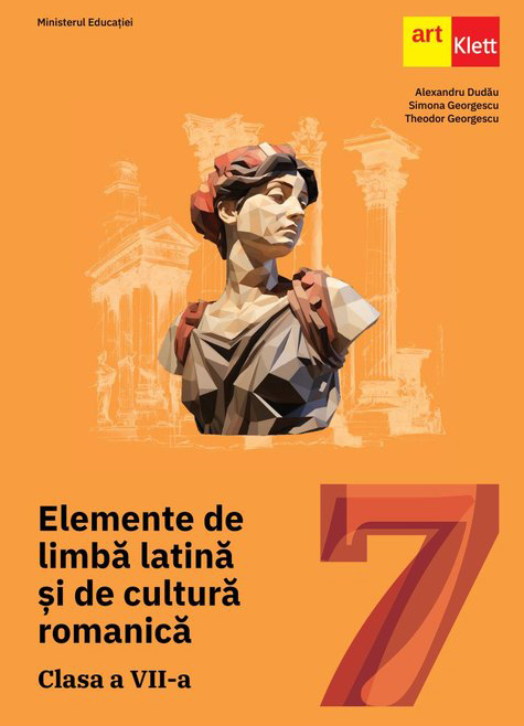 Elemente de limba latina si de cultura romanica - Clasa a VII-a | Alexandru Dudau, Simona Georgescu, Theodor Georgescu