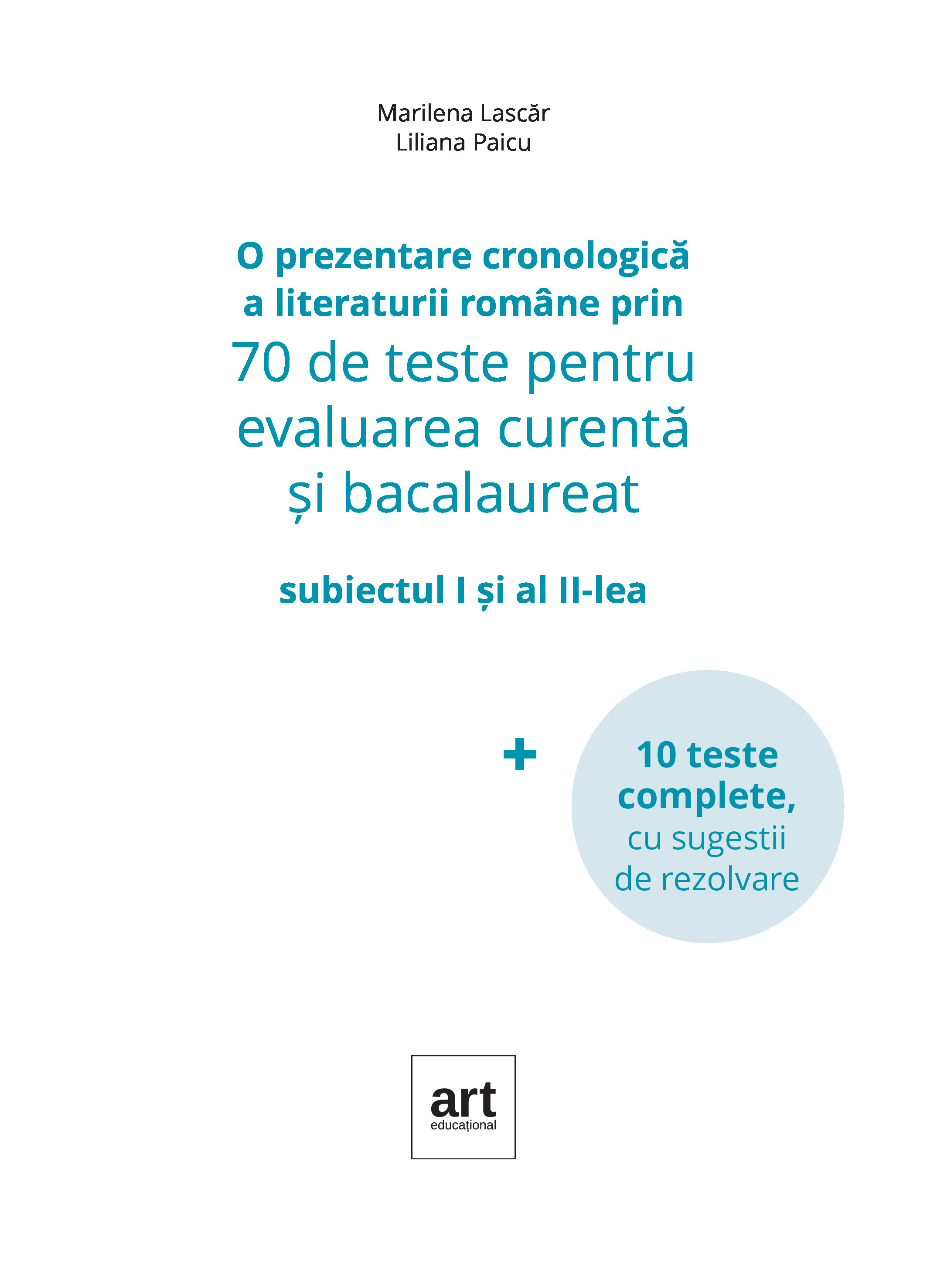 Bacalaureat subiectul I si al II-lea - 70 de teste pentru evaluarea curenta | Marilena Lascar, Liliana Paicu