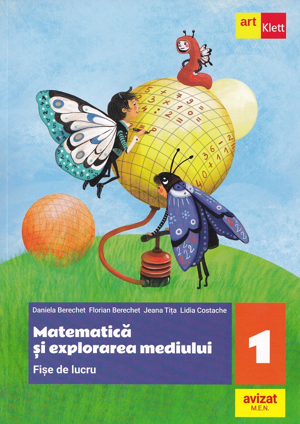 Matematica si explorarea mediului. Fise de lucru - Clasa I | Jeana Tita, Daniela Berechet, Lidia Costache, Florian Berechet